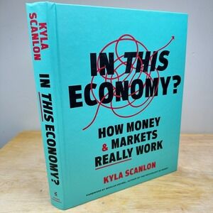 In This Economy?: How Money & Markets Really Work, Hardcover, by Scanlon, Kyla